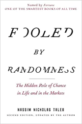 Fooled by Randomness: The Hidden Role of Chance in Life and in the Markets